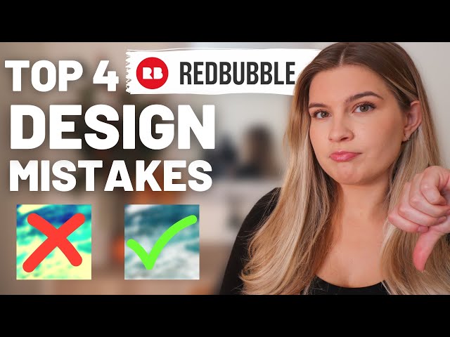 Top 4 Most Common Redbubble Design Mistakes + Tips to Improve your Print on Demand Designs for Sales
