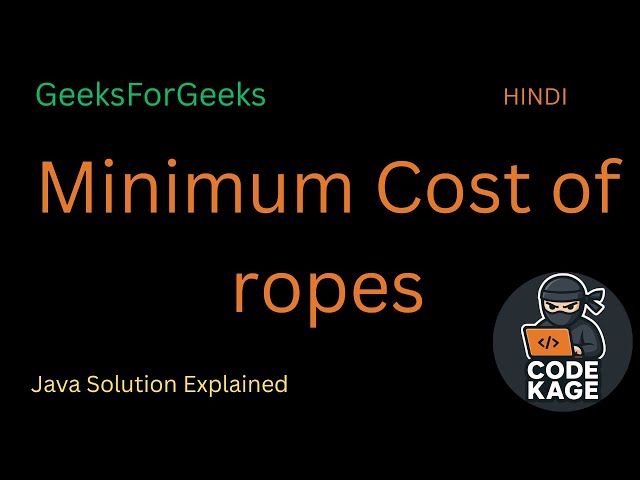 GFG Minimum Cost of Ropes | Greedy Algorithm Explained with Example | Java Solution | GeeksforGeeks