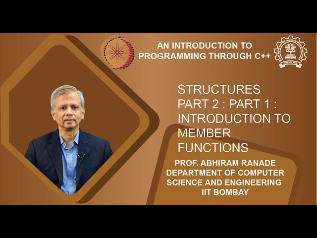 Lecture 20 : Structures Part 2 : Part 1 : Introduction to Member functions