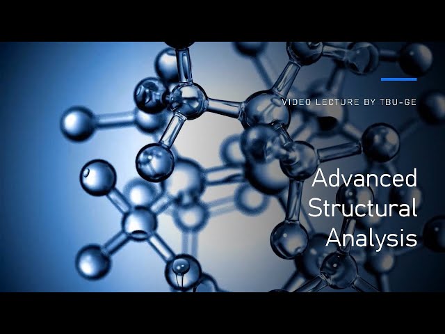 Advanced Structural Analysis - Video Lecture - PART 1