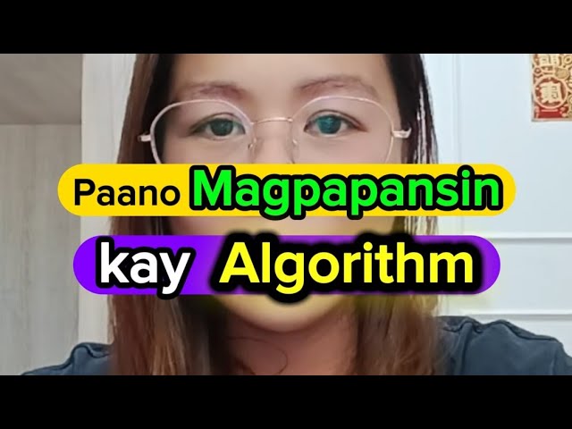 Paano magpapansin kay Algorithm🤔  