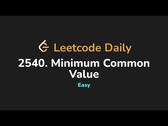 2540. Minimum Common Value | Leetcode Daily - Python