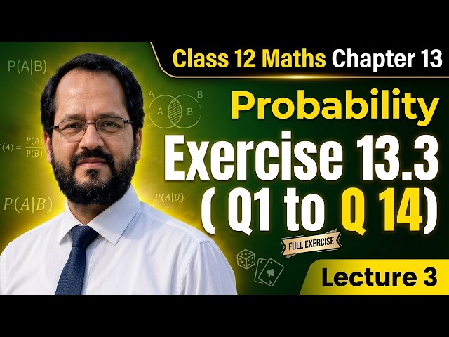 Class 12 Maths Chapter 13 Probability Exercise 13.3 | Lecture 3