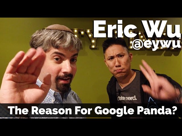 Eric Wu - The Reason Google Built The Panda Algorithm? - Vlog #60