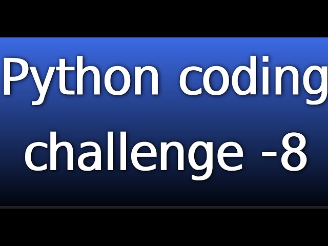 python coding challenge 8