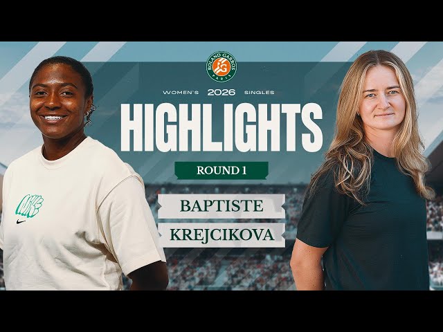 Hailey Baptiste vs Barbora Krejcikova | Round 1 Highlights | Roland-Garros 2026