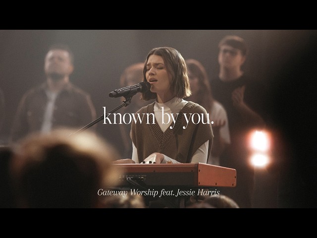 Known By You | feat. Jessie Harris | Gateway Worship