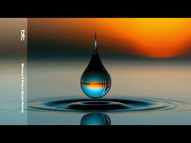BT ft. Jan Johnston - Mercury & Solace (Sasha Remix)