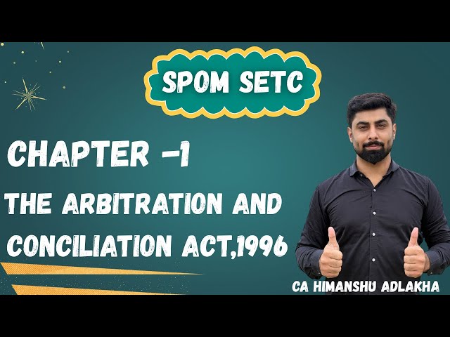 SPOM SET C | Arbitration and Conciliation Act, 1996 | Chapter 1 | CA Himanshu Adlakha (AIR 35 & 48)