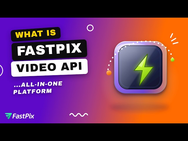 What is FastPix? All in One Video API Platform