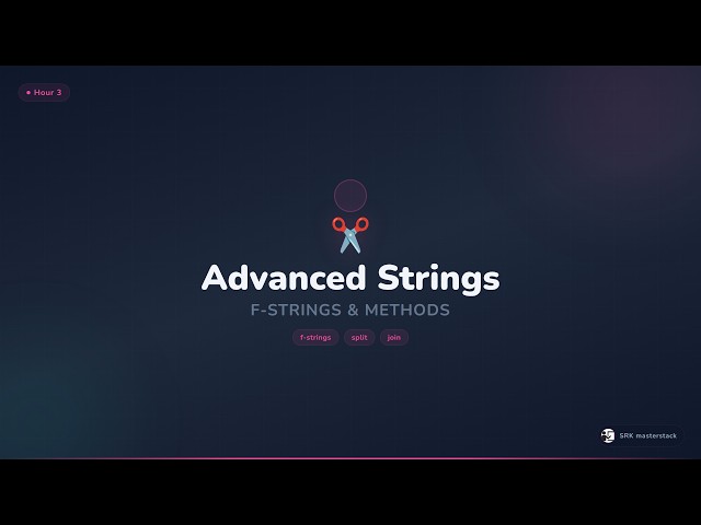 Video 17 — Advanced Strings