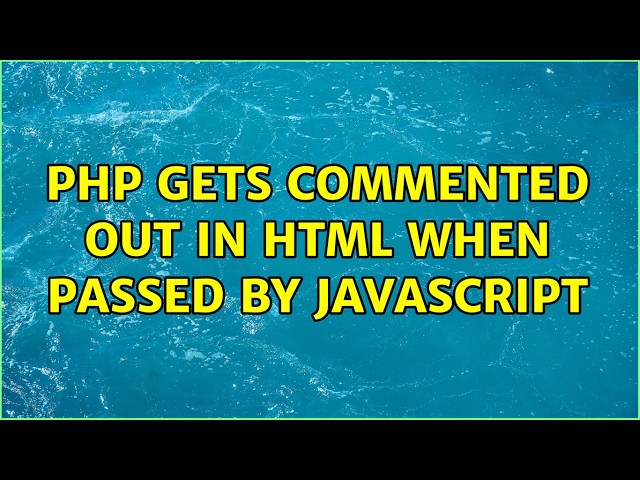 PHP Gets Commented Out in HTML When Passed by Javascript
