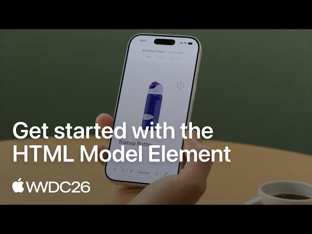 WWDC26: Get started with the HTML Model Element | Apple