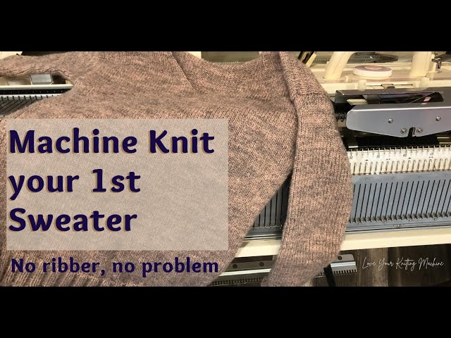 Machine Knit Sweater for Beginners | Any Flatbed Machine | Pattern & Tutorial