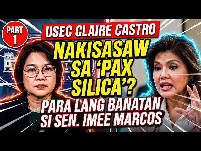 PART 1- USEC CLAIRE CASTRO, NAKISASAW SA PAX SILICA PARA LANG BANATAN SI SEN IMEE MARCOS