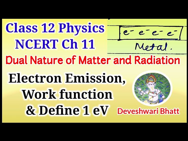 Electron emission, work function & define 1 eV |Class 12 ch 11 |Dual Nature of Radiation and Matter
