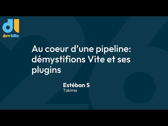 [DevLille 2026] Au coeur d’une pipeline: démystifions Vite et ses plugins  - Jour 2