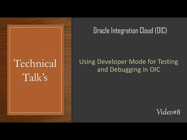 OIC#8 Using Developer Mode for Testing and Debugging in OIC