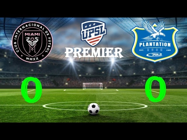 UPSL PREM: Inter Miami vs Plantation FC 0-0
