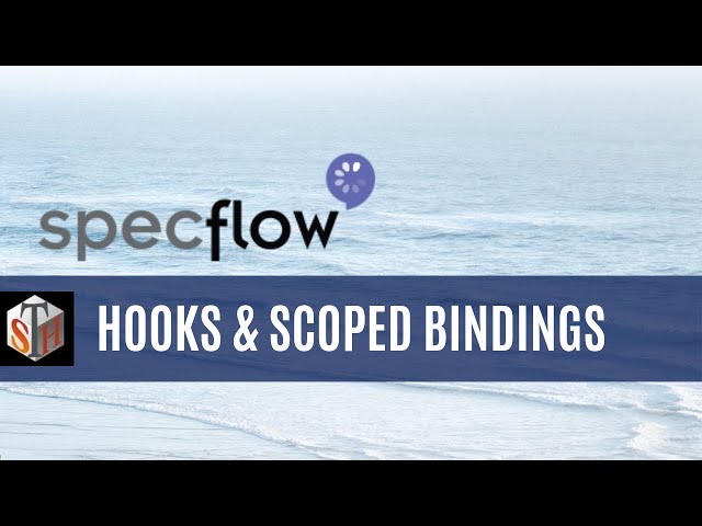 Specflow Tutorial on Hooks & Scoped Bindings