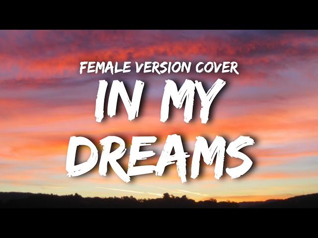 Female Version Cover - In My Dreams (Lyrics) 