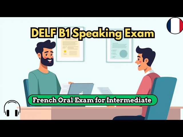 DELF B1 Oral Exam | Speaking Test Conversation