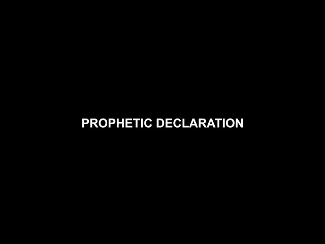 PROPHETIC DECLARATION