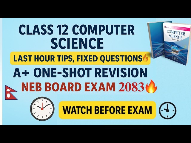 Class 12 Computer Science 2083 | Last Hour Tips, Fixed Questions & A+ One-Shot Revision