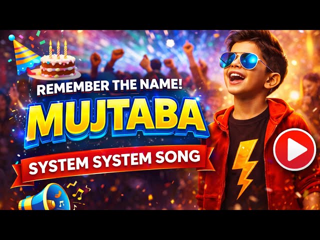 Mujtaba – Remember The Name | System System Song | Mujtaba Name Song 🎶