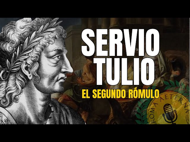 Servio Tulio, el segundo Rómulo - P10 - Reyes de Roma - 6