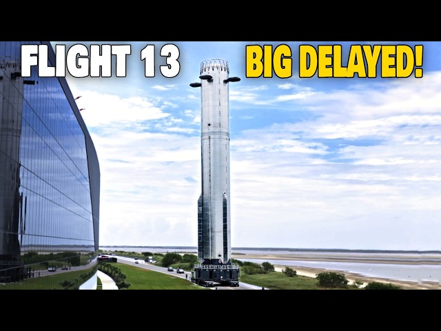 New Starship Flight 13 Launch Date is Even Later Than We Thought...