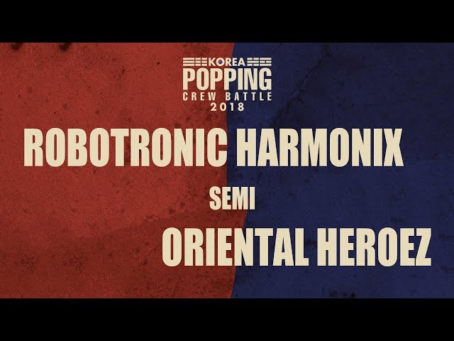 ROBOTRONIC HARMONIX vs ORIENTAL HEROEZ｜Semi @ KOREA POPPING CREW BATTLE vol.1｜LB-PIX