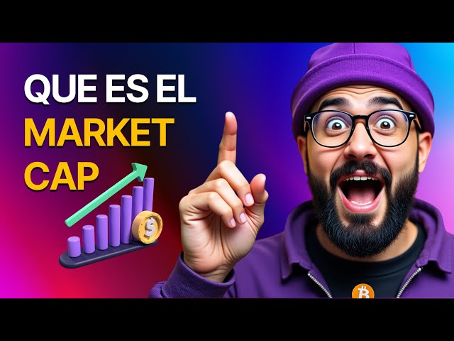 ¿Qué es el Market Cap y por qué importa?