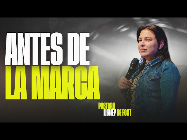 Antes de la Marca | Pra. Lisney de Font | 07 29 2026