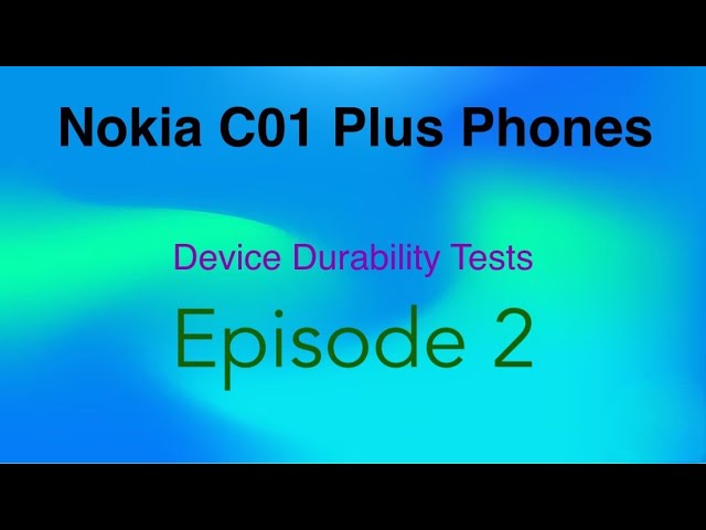 Device Durability Tests: Episode 2 with Nokia C01 Plus Phones