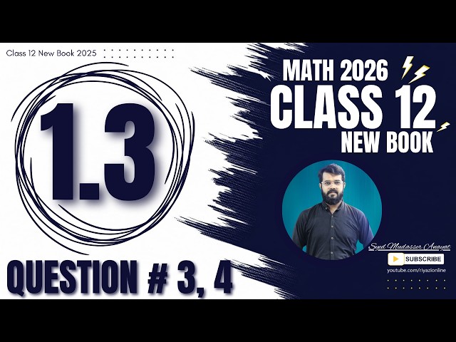 Class 12 Math Exercise 1.3 Question 3 & Question 4 Complete Easy Solution | 2nd Year Math New Book 2