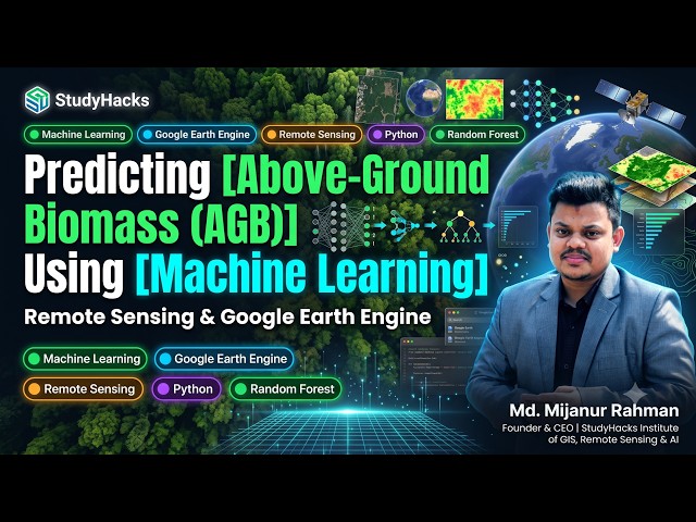 Predicting Above-Ground Biomass (AGB) Using Machine Learning | Remote Sensing & Google Earth Engine