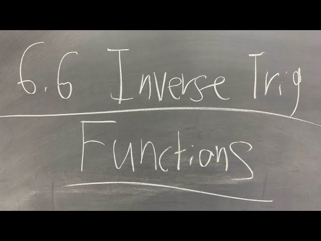 Inverse Trig Functions- Section 6.6