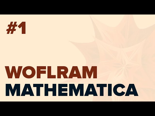Overview of basic Wolfram Mathematica (Video #1 in Mathematica Foundations)