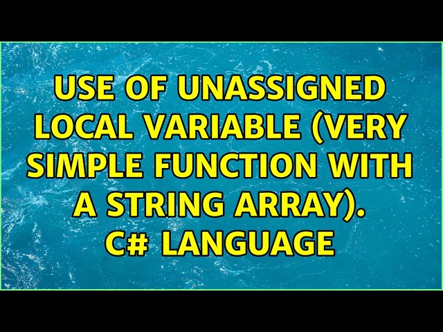 Use of unassigned local variable (Very simple function with a string array). C# language