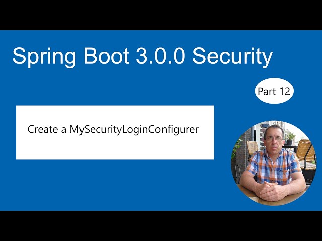 Spring Boot 3.0.0 Security (part 12) Create MySecurityLoginConfigurer.