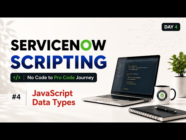 Day 4 | ServiceNow Scripting | JavaScript Data Types from Scratch | Primitive vs Non-Primitive