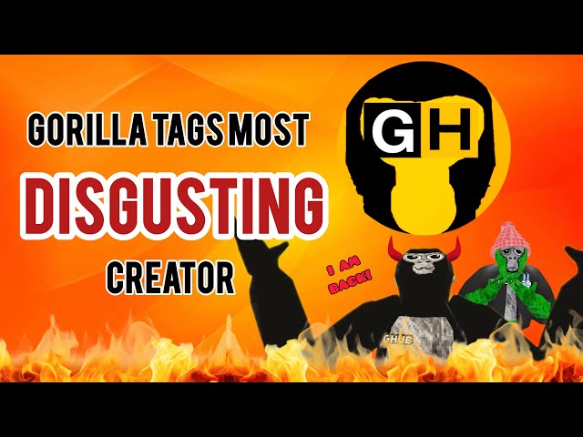 Gorilla Tags Most DISGUSTING CREATOR