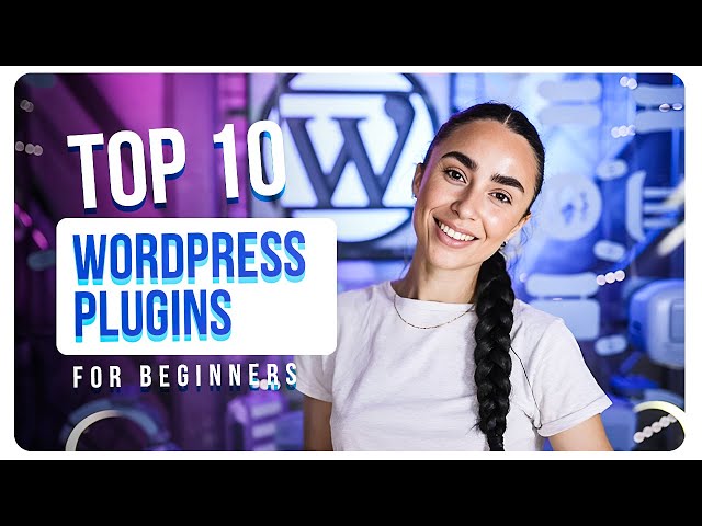 Top 10 Must-Have WordPress Plugins for Beginners