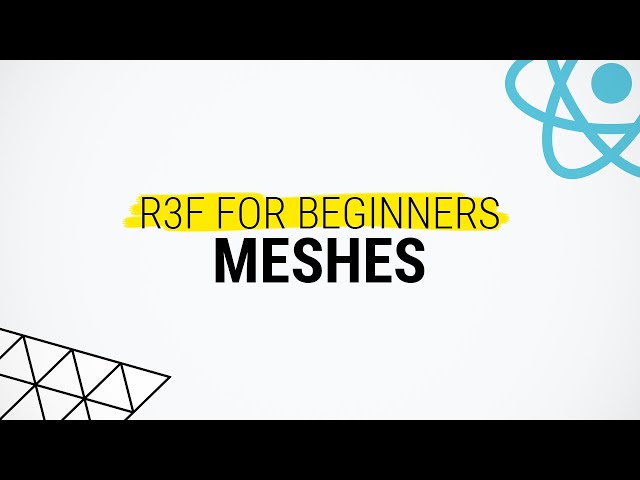 Meshes - React Three Fiber Tutorial for Beginners