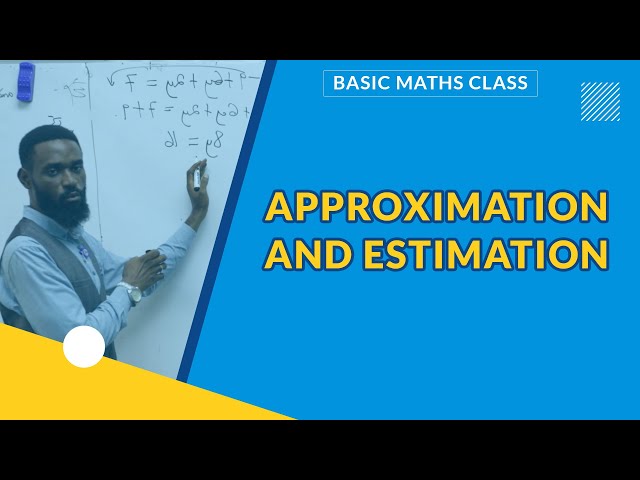 APPROXIMATION AND ESTIMATION | BASIC MATHEMATICS