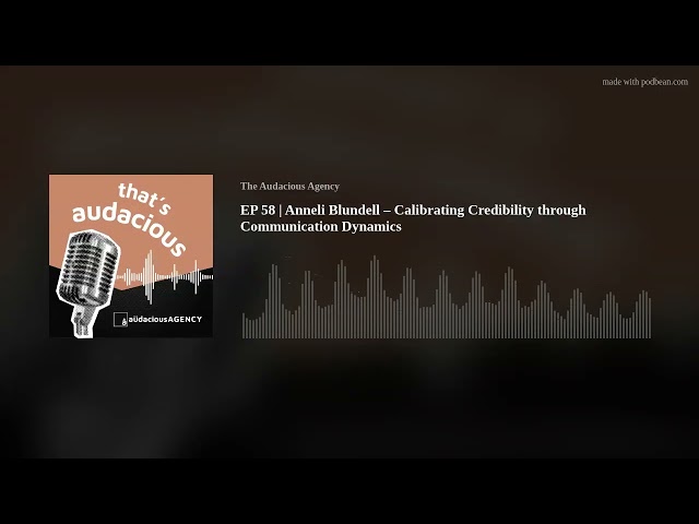 EP 58 | Anneli Blundell – Calibrating Credibility through Communication Dynamics