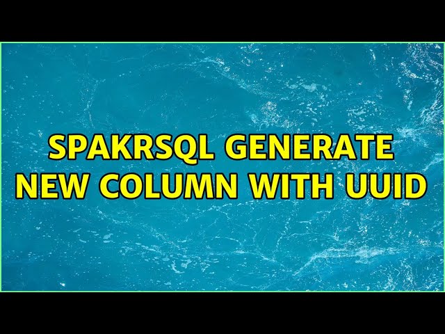 SpakrSQL Generate new column with UUID
