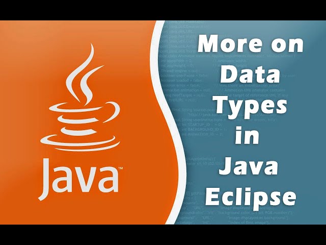 More on Data Types in Java Eclipse