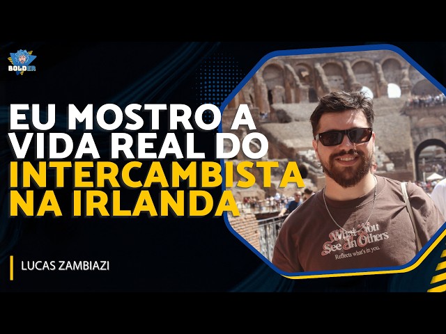 CRIADOR DE CONTEÚDO E ESTUDANTE DE INGLÊS NA IRLANDA - Lucas Zambiazi | Bolder Podcast 535